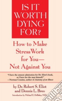 Is It Worth Dying for libro in lingua di Eliot Robert S., Breo Dennis L.