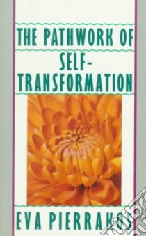 Pathwork of Self-Transformation libro in lingua di Pierrakos Eva