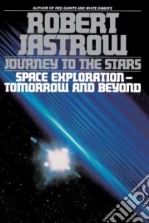 Journey to the Stars libro in lingua di Jastrow Robert