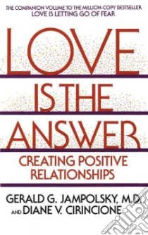 Love Is the Answer libro in lingua di Jampolsky Gerald G., Cirincione Diane