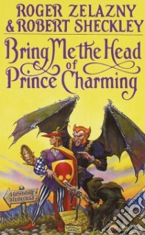 Bring Me The Head Of Prince Charming libro in lingua di Zelazny Roger, Sheckley Robert