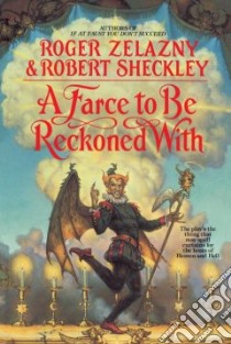 A Farce to Be Reckoned With libro in lingua di Zelazny Roger, Sheckley Robert