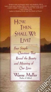 How, Then, Shall We Live? libro in lingua di Muller Wayne