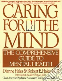 Caring for the Mind libro in lingua di Hales Dianne R., Hales Robert E., Frances Allen