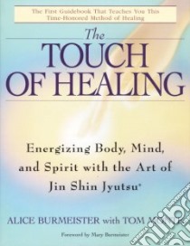 The Touch of Healing libro in lingua di Burmeister Alice, Monte Tom