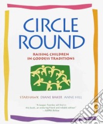 Circle Round libro in lingua di Starhawk, Baker Diane, Hill Anne