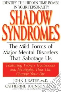 Shadow Syndromes libro in lingua di Ratey John J., Johnson Catherine