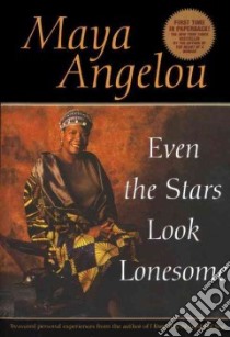 Even the Stars Look Lonesome libro in lingua di Angelou Maya