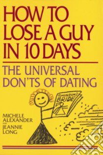 How to Lose a Guy in 10 Days libro in lingua di Alexander Michele, Long Jeannie