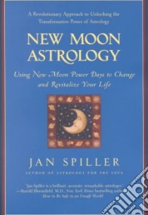 New Moon Astrology libro in lingua di Spiller Jan