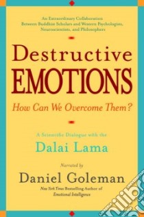 Destructive Emotions libro in lingua di Goleman Daniel, Davidson Richard J. (CON), Ekman Paul (CON), Greenberg Mark (CON), Flanagan Owen (CON), Ricard Matthieu (CON)
