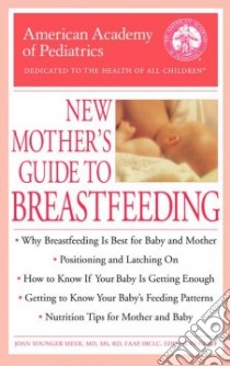 The American Academy of Pediatrics New Mother's Guide to Breastfeeding libro in lingua di American Academy of Pediatrics (COR), Meek Joan Younger M.D., Tippins Sherill