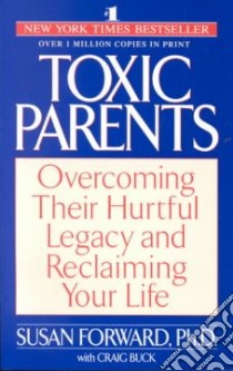 Toxic Parents libro in lingua di Forward Susan