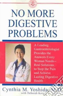 No More Digestive Problems libro in lingua di Yoshida Cynthia M.D., Kotz Deborah