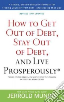 How to Get Out of Debt, Stay Out of Debt & Live Prosperously libro in lingua di Mundis Jerrold
