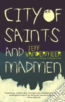 City of Saints And Madmen libro in lingua di Vandermeer Jeff, Moorcock Michael (INT)