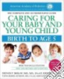 Caring for Your Baby and Young Child libro in lingua di Shelov Steven P. M.D., Hannermann Robert E. M.D., Trubo Richard