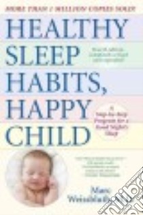 Healthy Sleep Habits, Happy Child libro in lingua di Weissbluth Marc M.d.