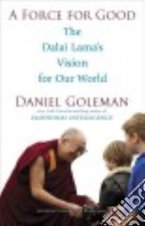A Force for Good libro in lingua di Goleman Daniel, Dalai Lama XIV (INT)