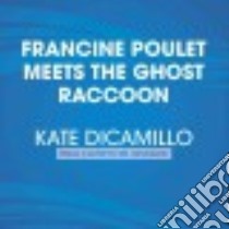Francine Poulet Meets the Ghost Raccoon (CD Audiobook) libro in lingua di DiCamillo Kate, McInerney Kathleen (NRT)