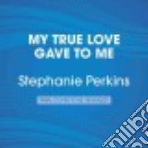 My True Love Gave to Me (CD Audiobook) libro in lingua di Perkins Stephanie (EDT), Rowell Rainbow, Link Kelly, Lowman Rebecca (NRT), Hardingham Fioan (NRT)