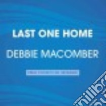 Last One Home (CD Audiobook) libro in lingua di Macomber Debbie, Lowman Rebecca (NRT), Macomber Debbie (NRT)