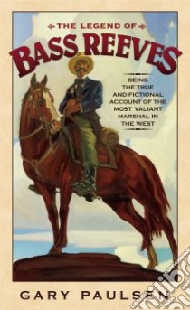 The Legend of Bass Reeves libro in lingua di Paulsen Gary