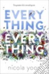 Everything, Everything libro in lingua di Yoon Nicola