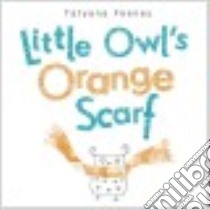 Little Owl's Orange Scarf libro in lingua di Feeney Tatyana