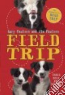 Field Trip libro in lingua di Paulsen Gary, Paulsen Jim
