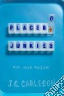Placebo Junkies libro in lingua di Carleson J. C.