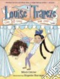 Louise Trapeze Can So Save the Day libro in lingua di Ostow Micol, Barrager Brigette (ILT)