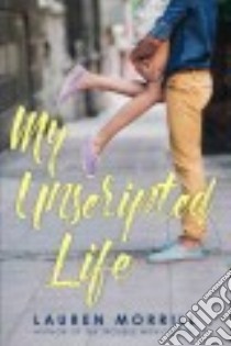 My Unscripted Life libro in lingua di Morrill Lauren