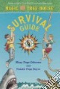 Magic Tree House Survival Guide libro in lingua di Osborne Mary Pope, Boyce Natalie Pope, Murdocca Sal (ILT)