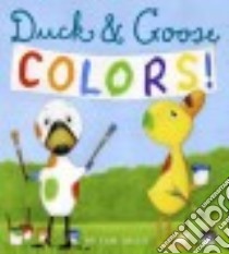 Duck & Goose Colors! libro in lingua di Hills Tad