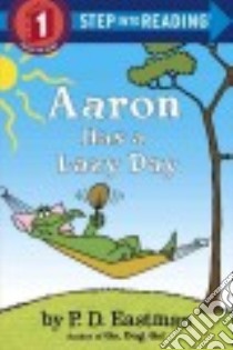 Aaron Has a Lazy Day libro in lingua di Eastman P. D.