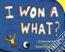 I Won a What? libro in lingua di Vernick Audrey, Neubecker Robert (ILT)