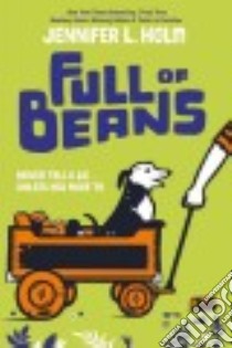Full of Beans libro in lingua di Holm Jennifer L.