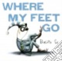 Where My Feet Go libro in lingua di Sif Birgitta
