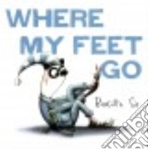 Where My Feet Go libro in lingua di Sif Birgitta