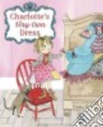 Charlotte's Very Own Dress libro in lingua di Krauss Trisha