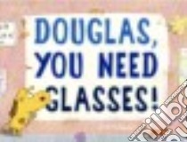 Douglas, You Need Glasses! libro in lingua di Adamson Ged