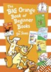 The Big Orange Book of Beginner Books libro in lingua di Seuss Dr., McKie Roy (ILT), Nash Scott (ILT), Frith Michael (ILT)