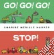 Go! Go! Go! Stop! libro in lingua di Harper Charise Mericle