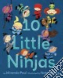 10 Little Ninjas libro in lingua di Paul Miranda, Wragg Nate (ILT)