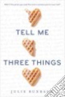 Tell Me Three Things libro in lingua di Buxbaum Julie
