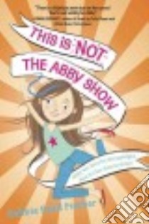 This Is Not the Abby Show libro in lingua di Fischer Debbie Reed