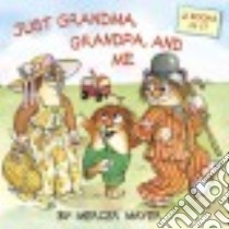 Just Grandma, Grandpa, and Me libro in lingua di Mayer Mercer