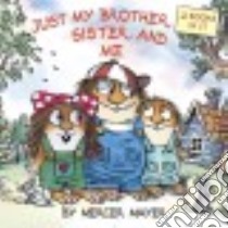 Just My Brother, Sister, and Me / Me Too! libro in lingua di Mayer Mercer