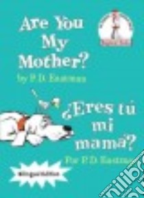 Are You My Mother? / Eres tu mi Mama? libro in lingua di Eastman P. D., Mlawer Teresa (TRN)